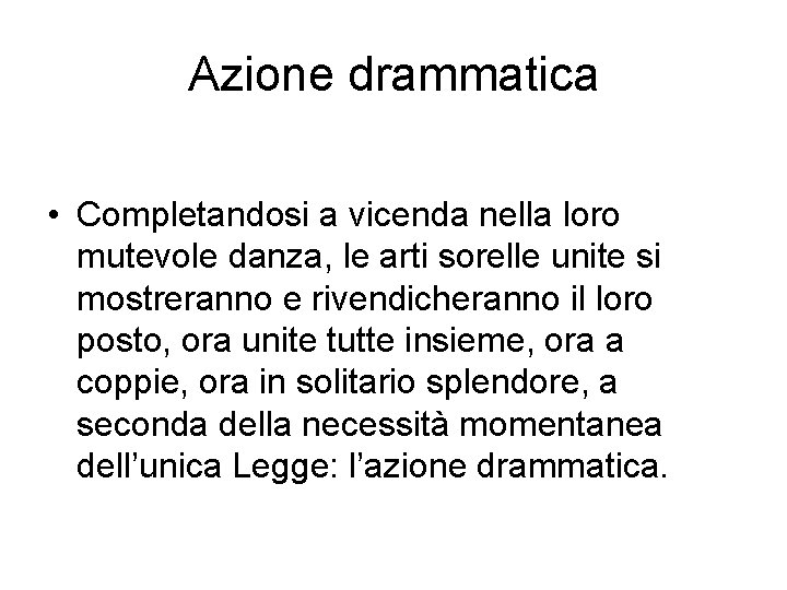 Azione drammatica • Completandosi a vicenda nella loro mutevole danza, le arti sorelle unite Azione drammatica • Completandosi a vicenda nella loro mutevole danza, le arti sorelle unite
