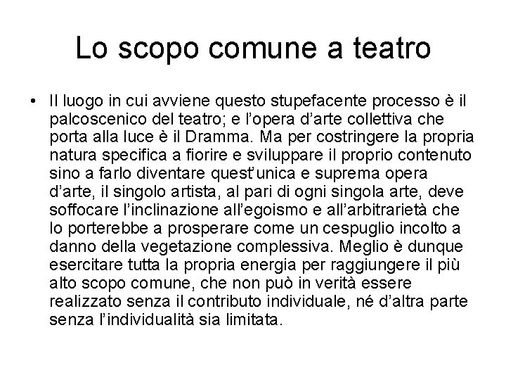 Lo scopo comune a teatro • Il luogo in cui avviene questo stupefacente processo