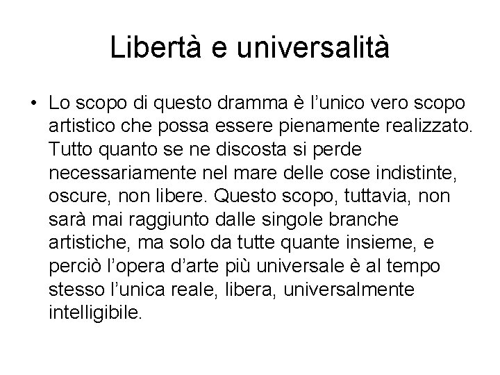 Libertà e universalità • Lo scopo di questo dramma è l’unico vero scopo artistico Libertà e universalità • Lo scopo di questo dramma è l’unico vero scopo artistico