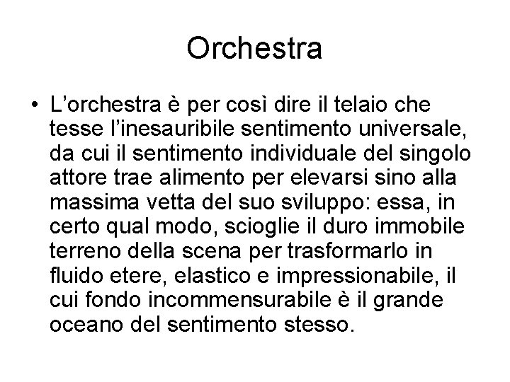 Orchestra • L’orchestra è per così dire il telaio che tesse l’inesauribile sentimento universale,