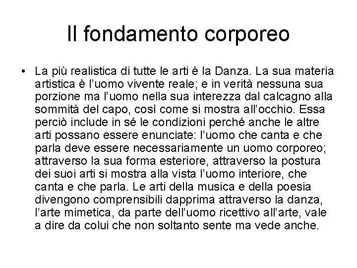 Il fondamento corporeo • La più realistica di tutte le arti è la Danza.