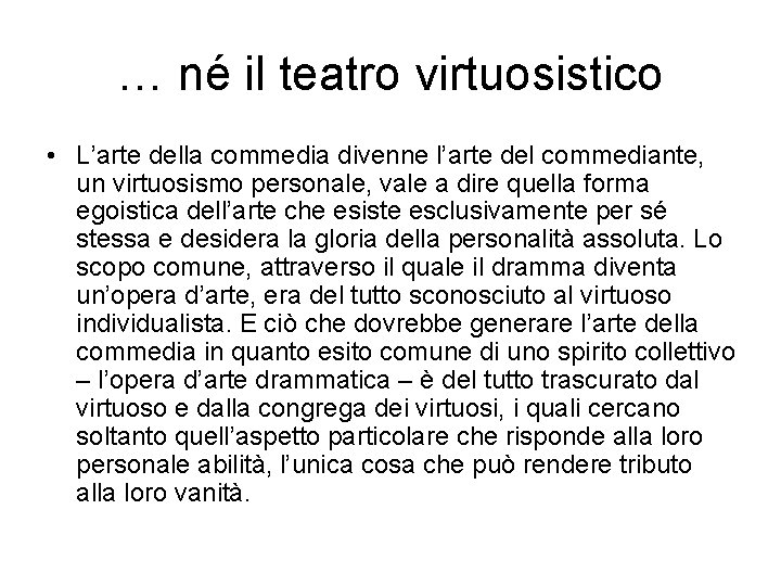 … né il teatro virtuosistico • L’arte della commedia divenne l’arte del commediante, un