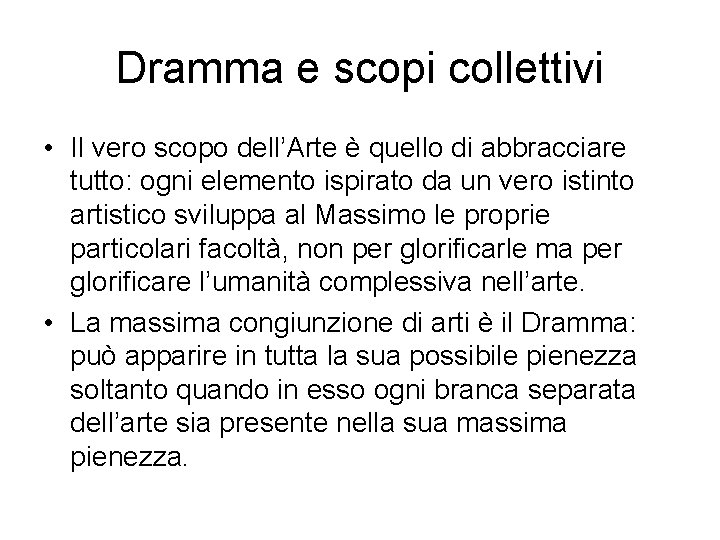 Dramma e scopi collettivi • Il vero scopo dell’Arte è quello di abbracciare tutto: