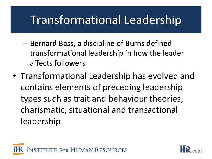 Transformational Leadership – Bernard Bass, a discipline of Burns defined transformational leadership in how
