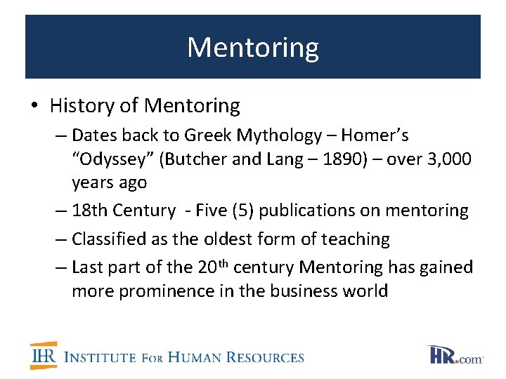 Mentoring • History of Mentoring – Dates back to Greek Mythology – Homer’s “Odyssey”