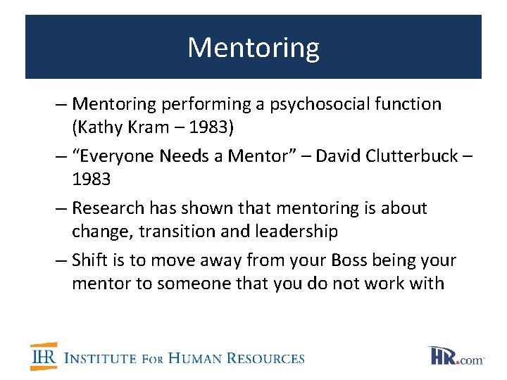 Mentoring – Mentoring performing a psychosocial function (Kathy Kram – 1983) – “Everyone Needs