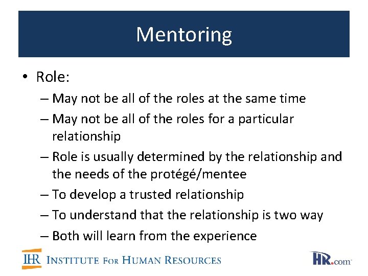 Mentoring • Role: – May not be all of the roles at the same