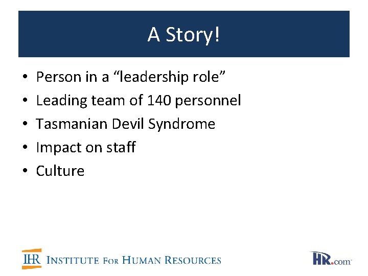 A Story! • • • Person in a “leadership role” Leading team of 140