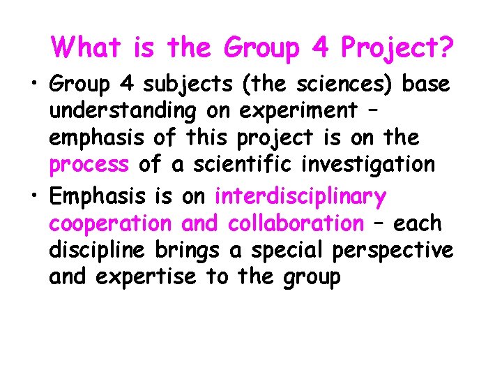 What is the Group 4 Project? • Group 4 subjects (the sciences) base understanding