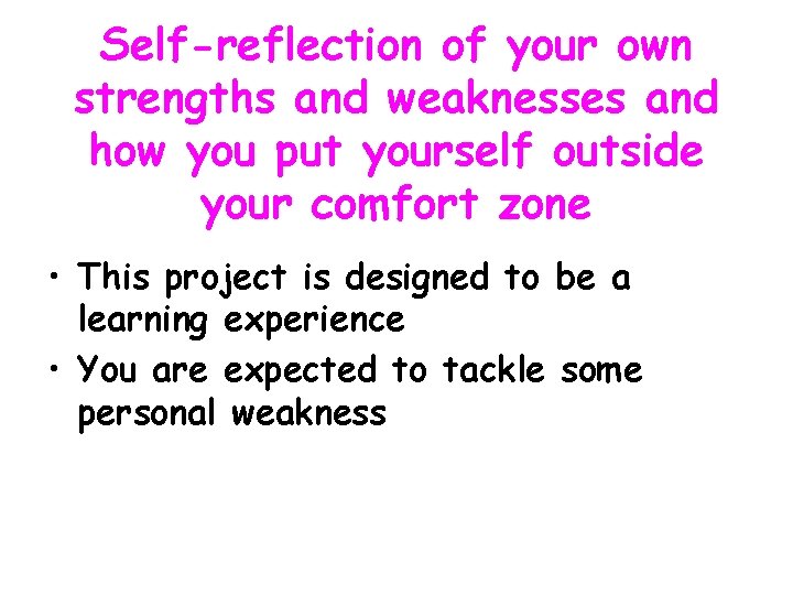 Self-reflection of your own strengths and weaknesses and how you put yourself outside your