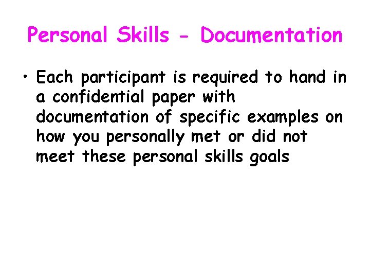 Personal Skills - Documentation • Each participant is required to hand in a confidential