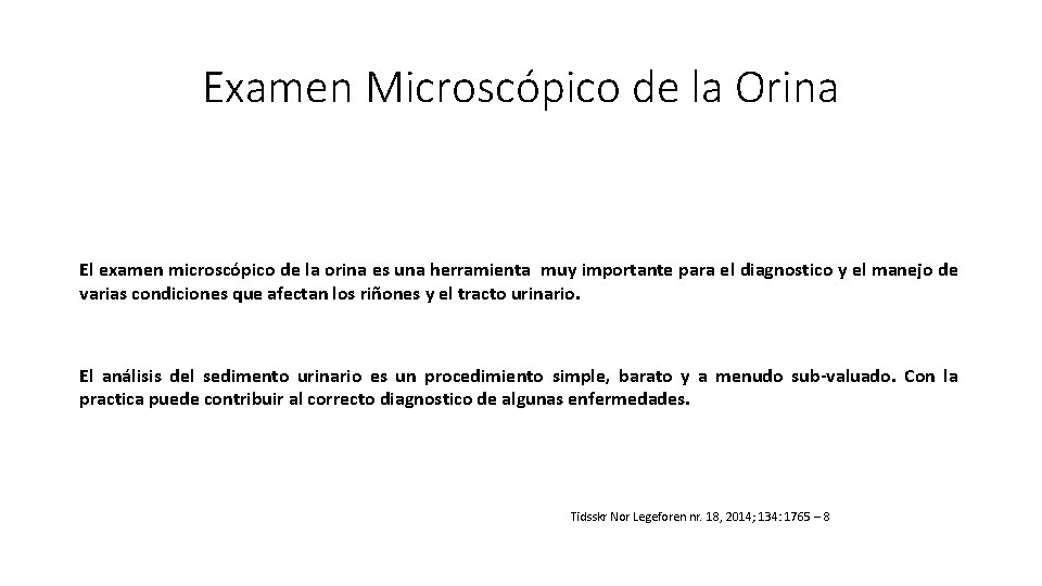 Examen Microscópico de la Orina El examen microscópico de la orina es una herramienta