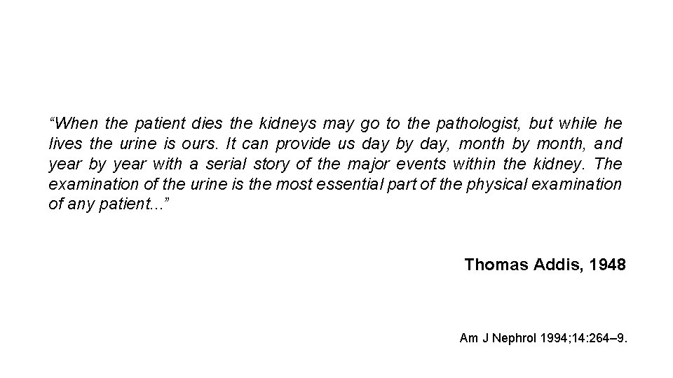 “When the patient dies the kidneys may go to the pathologist, but while he