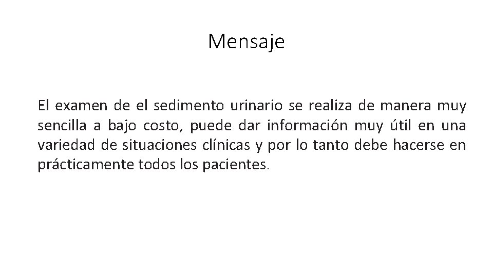 Mensaje El examen de el sedimento urinario se realiza de manera muy sencilla a