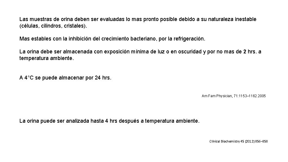 Las muestras de orina deben ser evaluadas lo mas pronto posible debido a su