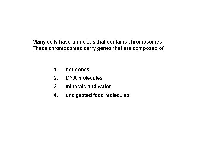 Many cells have a nucleus that contains chromosomes. These chromosomes carry genes that are