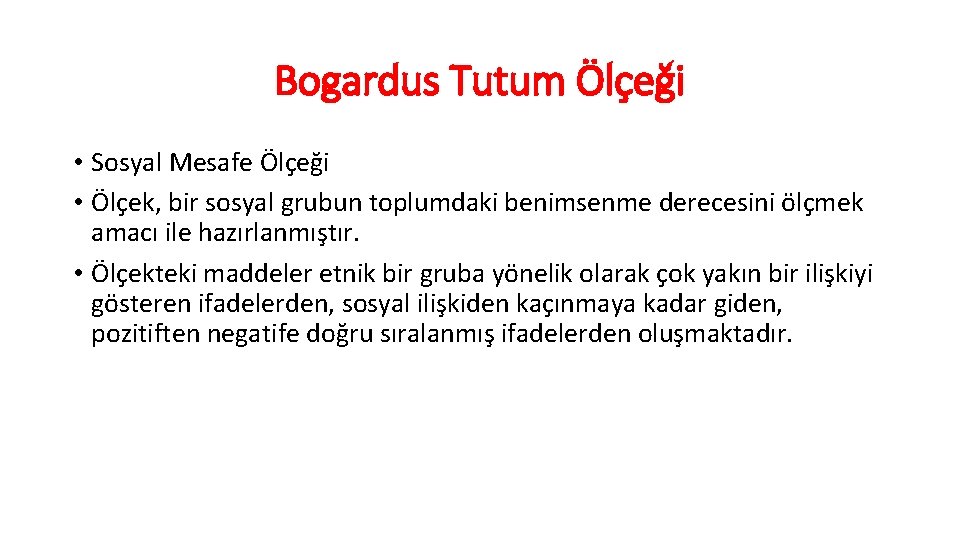 Bogardus Tutum Ölçeği • Sosyal Mesafe Ölçeği • Ölçek, bir sosyal grubun toplumdaki benimsenme