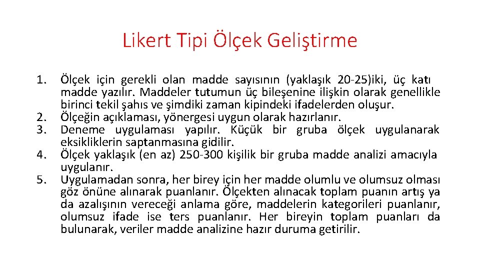 Likert Tipi Ölçek Geliştirme 1. 2. 3. 4. 5. Ölçek için gerekli olan madde