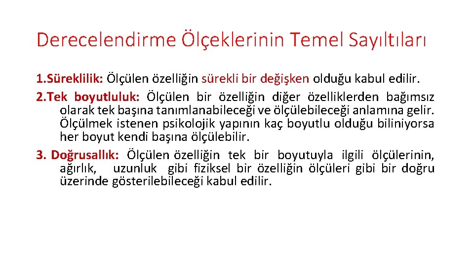 Derecelendirme Ölçeklerinin Temel Sayıltıları 1. Süreklilik: Ölçülen özelliğin sürekli bir değişken olduğu kabul edilir.