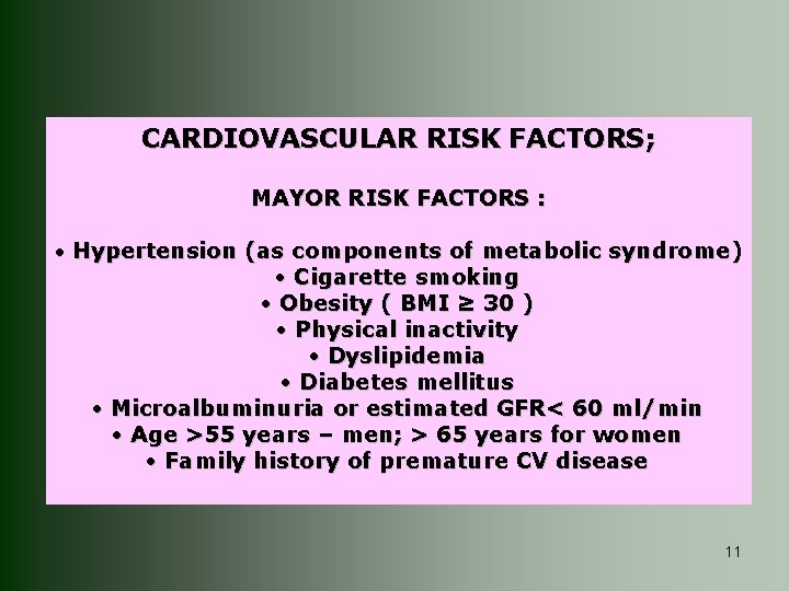 CARDIOVASCULAR RISK FACTORS; MAYOR RISK FACTORS : • Hypertension (as components of metabolic syndrome)