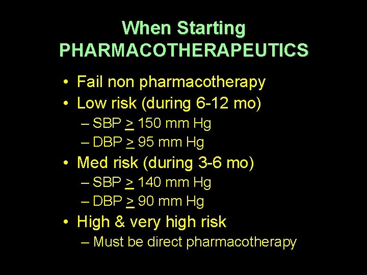 When Starting PHARMACOTHERAPEUTICS • Fail non pharmacotherapy • Low risk (during 6 -12 mo)