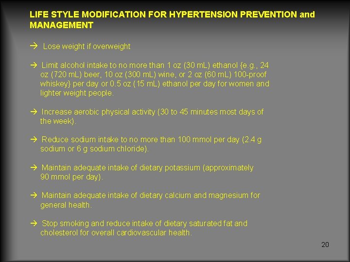 LIFE STYLE MODIFICATION FOR HYPERTENSION PREVENTION and MANAGEMENT Lose weight if overweight Limit alcohol