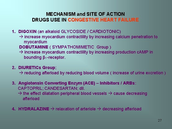 MECHANISM and SITE OF ACTION DRUGS USE IN CONGESTIVE HEART FAILURE 1. DIGOXIN (an