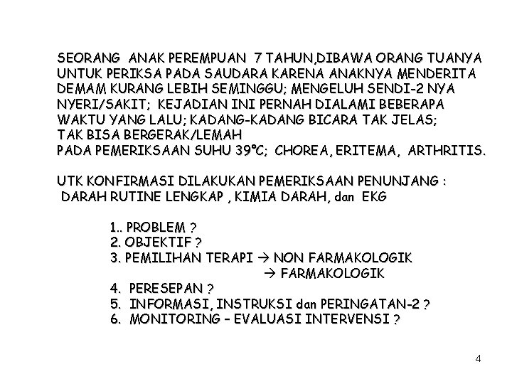 SEORANG ANAK PEREMPUAN 7 TAHUN, DIBAWA ORANG TUANYA UNTUK PERIKSA PADA SAUDARA KARENA ANAKNYA