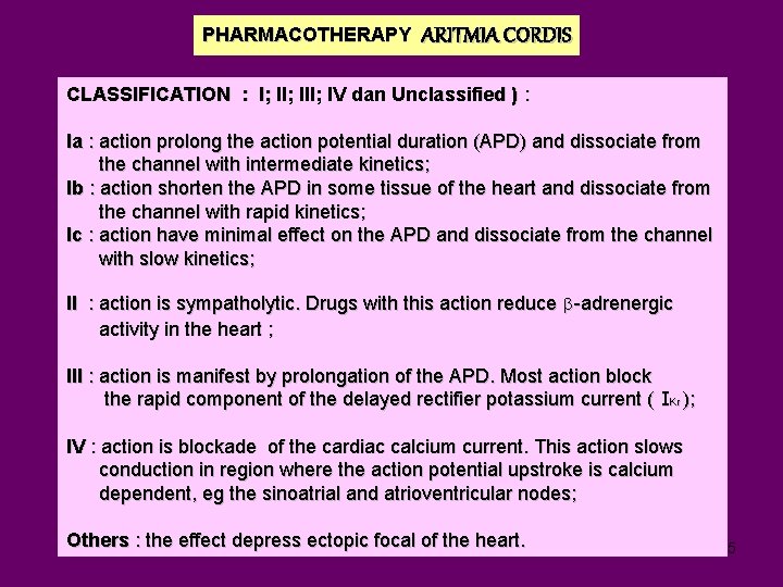 PHARMACOTHERAPY ARITMIA CORDIS CLASSIFICATION : I; III; IV dan Unclassified ) : Ia :