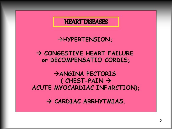 HEART DISEASES HYPERTENSION; CONGESTIVE HEART FAILURE or DECOMPENSATIO CORDIS; ANGINA PECTORIS ( CHEST-PAIN ACUTE