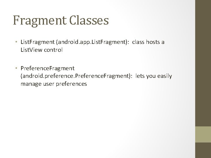 Fragment Classes • List. Fragment (android. app. List. Fragment): class hosts a List. View