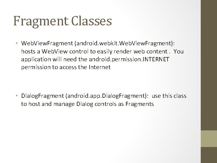 Fragment Classes • Web. View. Fragment (android. webkit. Web. View. Fragment): hosts a Web.