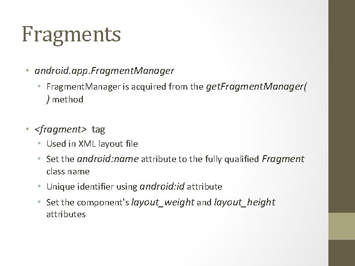 Fragments • android. app. Fragment. Manager • Fragment. Manager is acquired from the get.