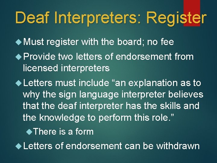 Deaf Interpreters: Register Must register with the board; no fee Provide two letters of