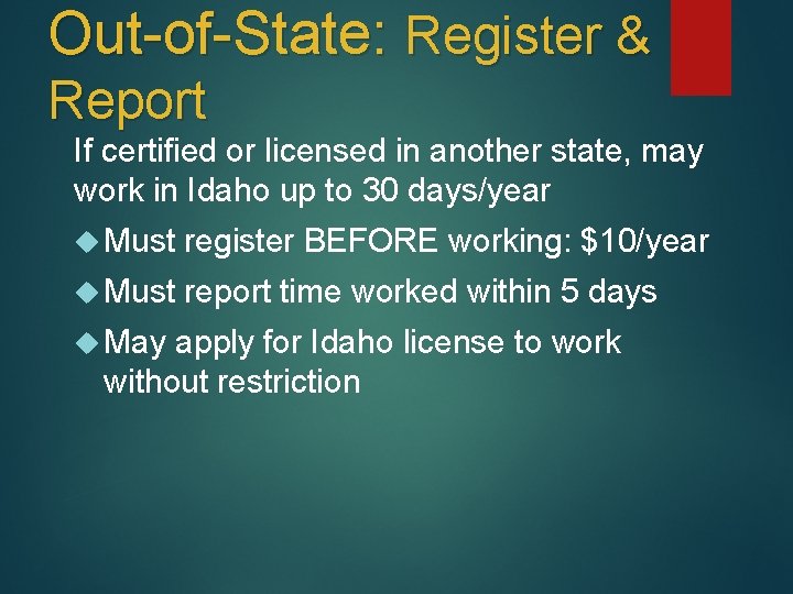 Out-of-State: Register & Report If certified or licensed in another state, may work in