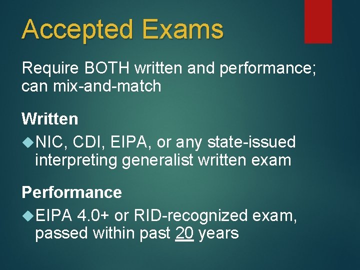 Accepted Exams Require BOTH written and performance; can mix-and-match Written NIC, CDI, EIPA, or