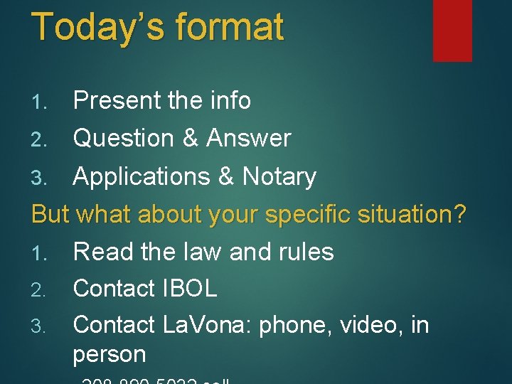 Today’s format Present the info 2. Question & Answer 3. Applications & Notary But