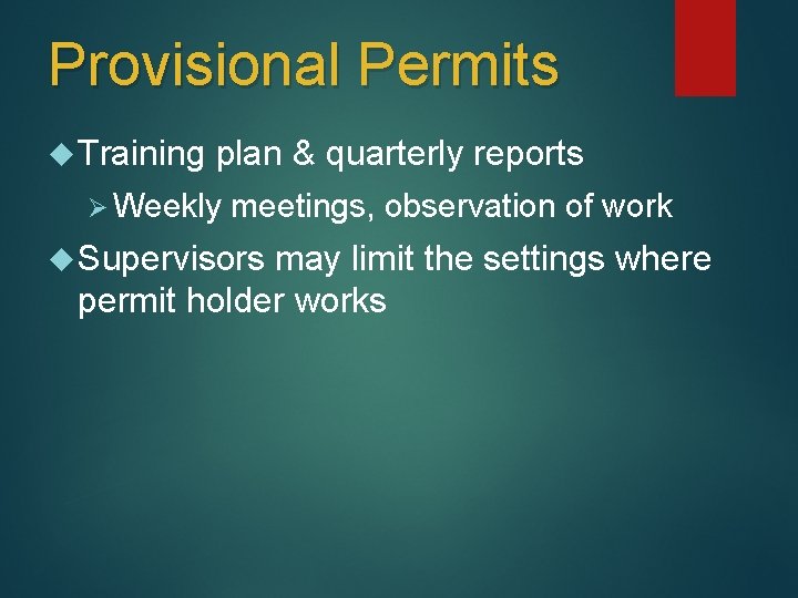 Provisional Permits Training plan & quarterly reports Ø Weekly meetings, observation of work Supervisors