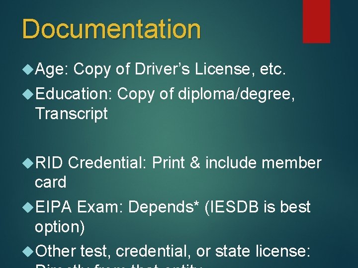 Documentation Age: Copy of Driver’s License, etc. Education: Copy of diploma/degree, Transcript RID Credential: