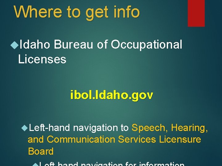 Where to get info Idaho Bureau of Occupational Licenses ibol. Idaho. gov Left-hand navigation