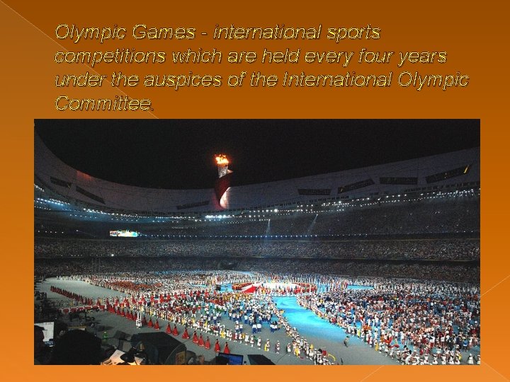 Olympic Games - international sports competitions which are held every four years under the