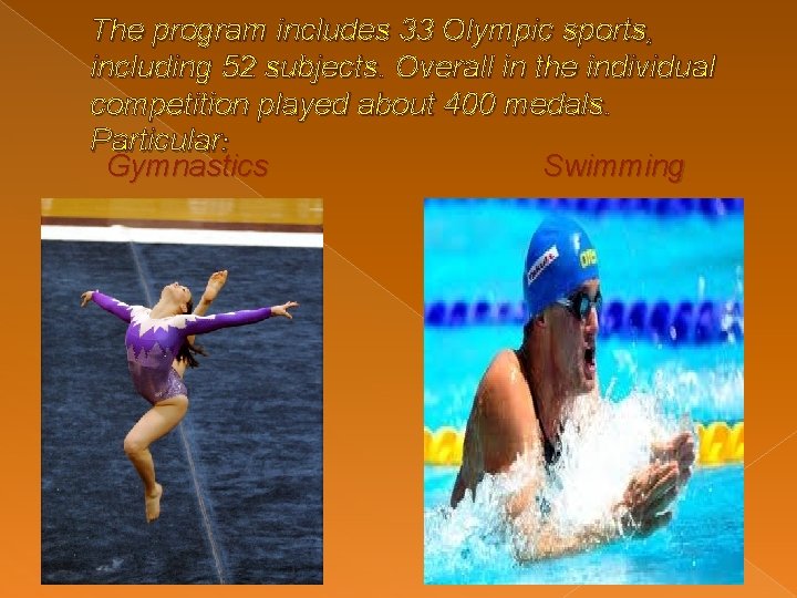 The program includes 33 Olympic sports, including 52 subjects. Overall in the individual competition