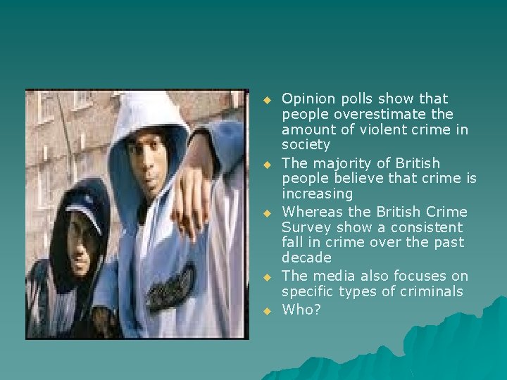 u u u Opinion polls show that people overestimate the amount of violent crime