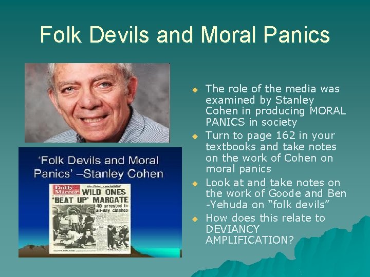 Folk Devils and Moral Panics u u The role of the media was examined