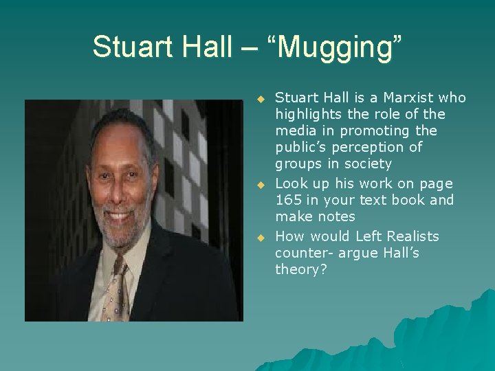 Stuart Hall – “Mugging” u u u Stuart Hall is a Marxist who highlights