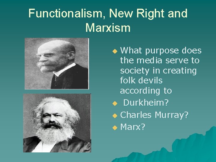 Functionalism, New Right and Marxism What purpose does the media serve to society in