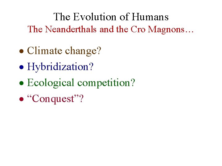 The Evolution of Humans The Neanderthals and the Cro Magnons… · Climate change? ·