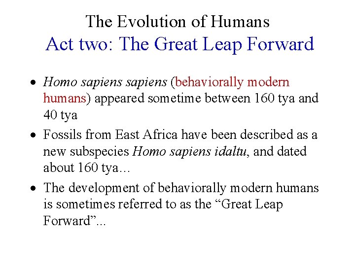 The Evolution of Humans Act two: The Great Leap Forward · Homo sapiens (behaviorally