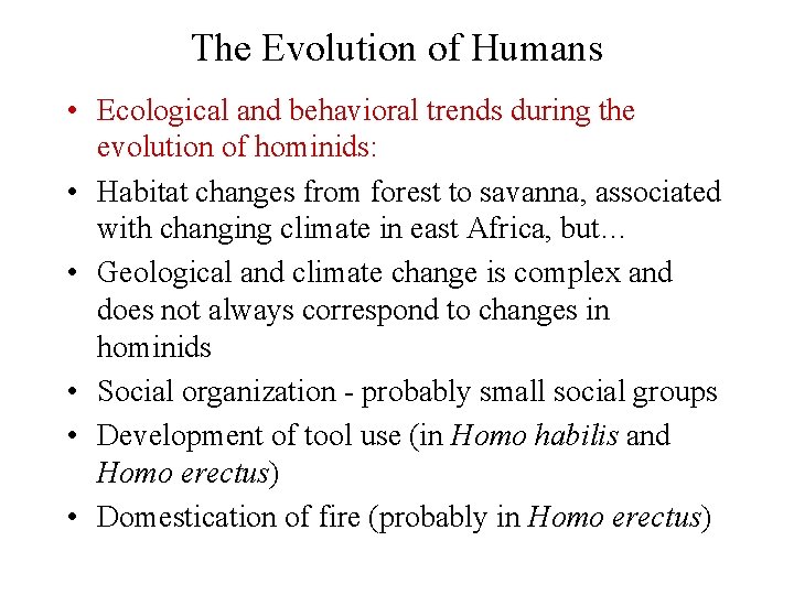 The Evolution of Humans • Ecological and behavioral trends during the evolution of hominids: