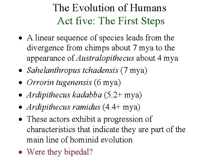 The Evolution of Humans Act five: The First Steps · A linear sequence of